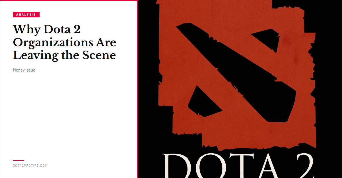 Why Dota 2 Organizations Are Leaving the Scene