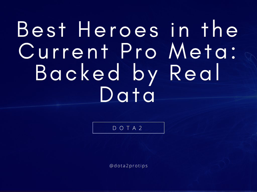 Best Heroes in the Current Pro Meta: Backed by Real Data